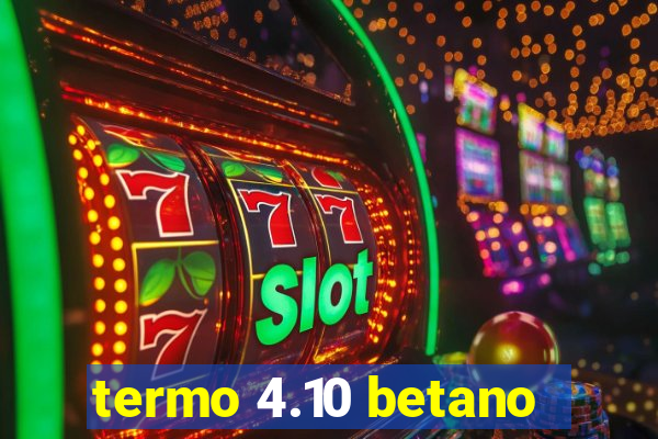 termo 4.10 betano