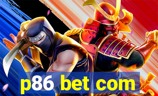 p86 bet com