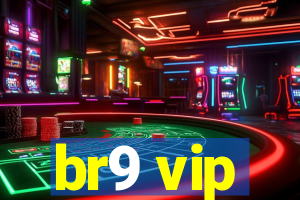 br9 vip