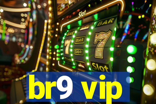 br9 vip