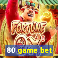 80 game bet