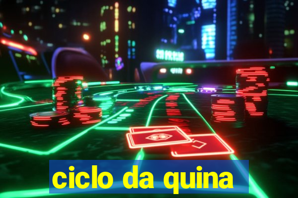 ciclo da quina