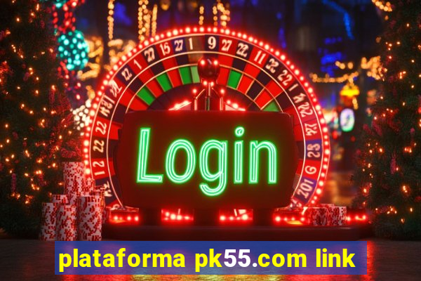 plataforma pk55.com link