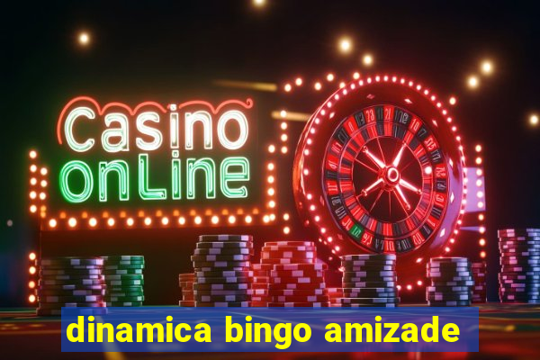 dinamica bingo amizade