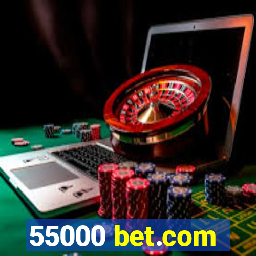 55000 bet.com