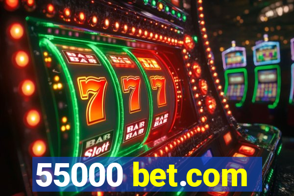 55000 bet.com