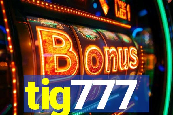 tig777