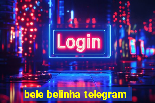 bele belinha telegram