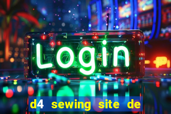 d4 sewing site de relacionamento login