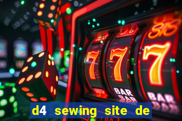 d4 sewing site de relacionamento login