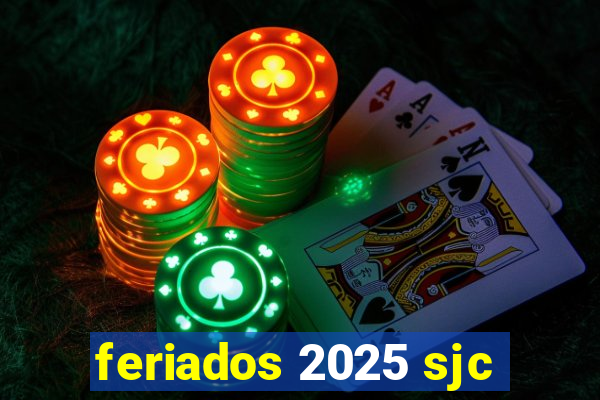 feriados 2025 sjc