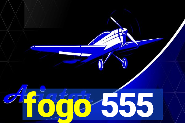 fogo 555