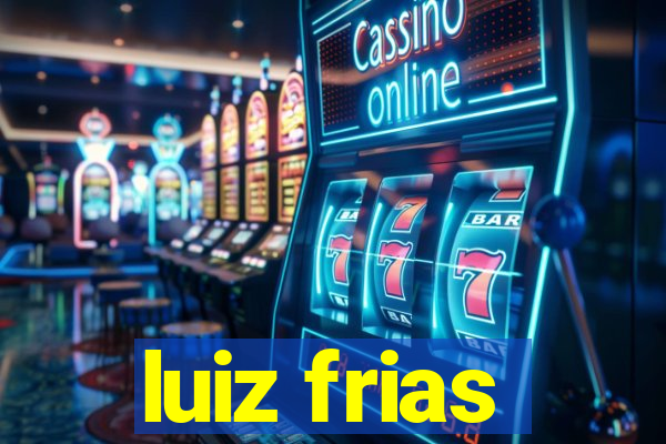 luiz frias