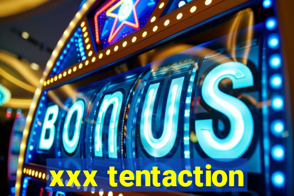 xxx tentaction