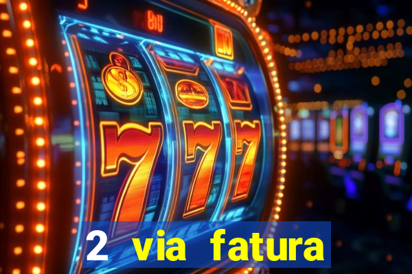 2 via fatura bradescard visa