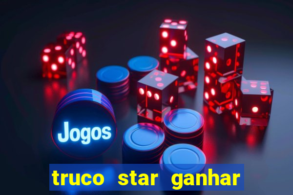 truco star ganhar dinheiro de verdade