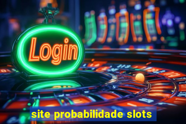 site probabilidade slots