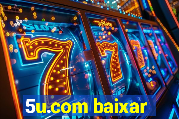 5u.com baixar