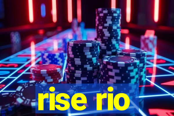 rise rio