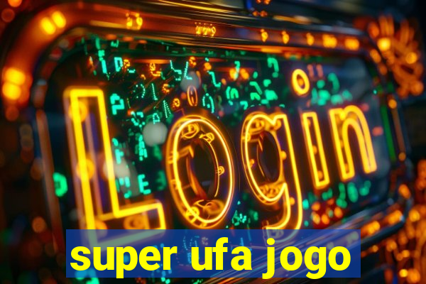 super ufa jogo