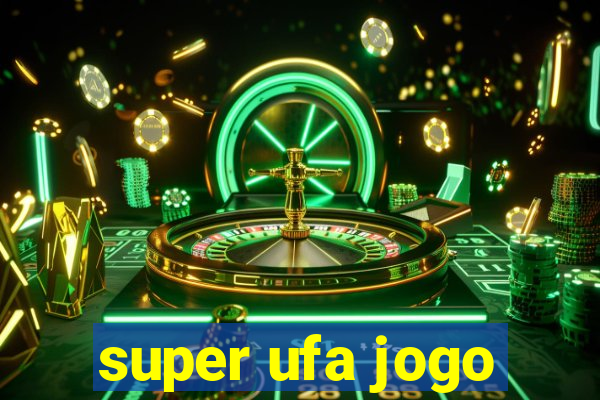 super ufa jogo