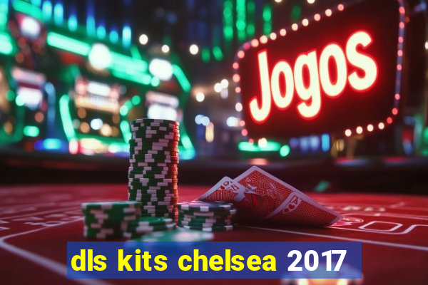 dls kits chelsea 2017