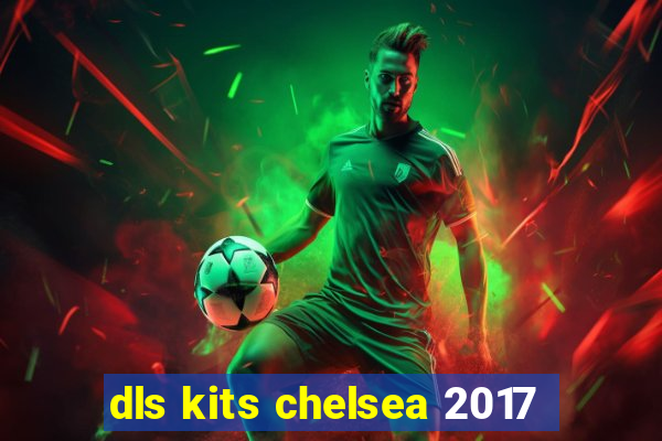 dls kits chelsea 2017