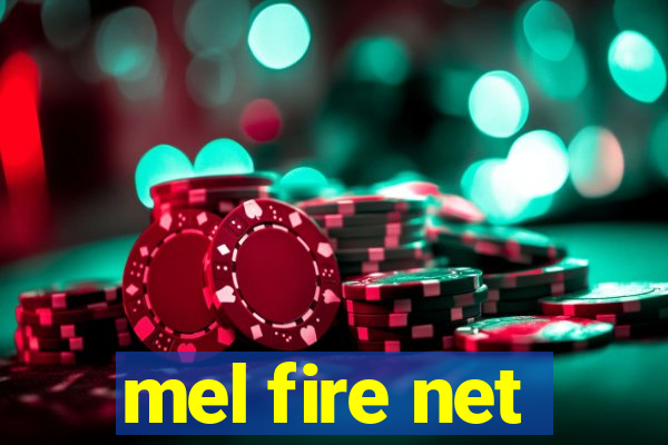 mel fire net