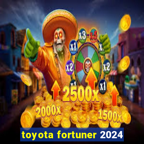 toyota fortuner 2024