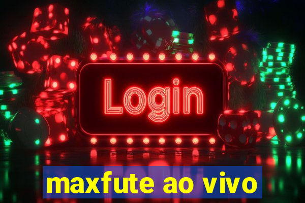 maxfute ao vivo