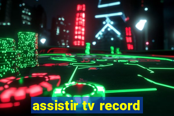 assistir tv record