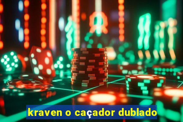 kraven o caçador dublado