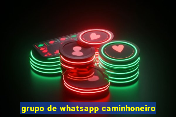 grupo de whatsapp caminhoneiro