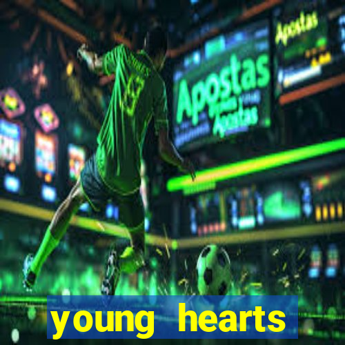 young hearts assistir online