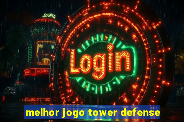 melhor jogo tower defense