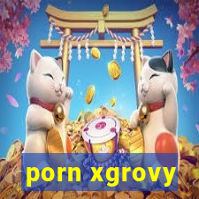 porn xgrovy