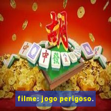 filme: jogo perigoso.