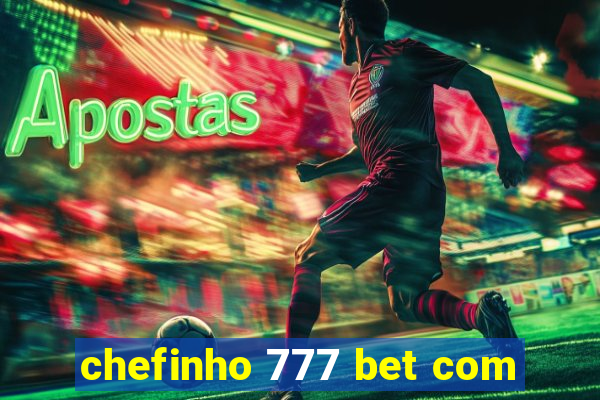 chefinho 777 bet com