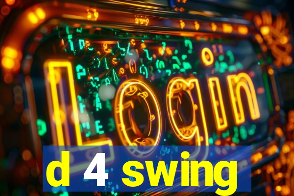 d 4 swing