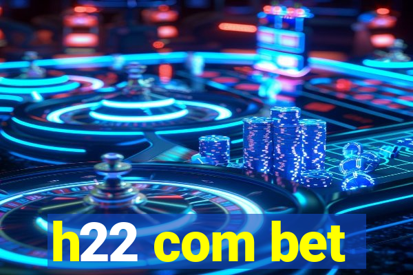 h22 com bet