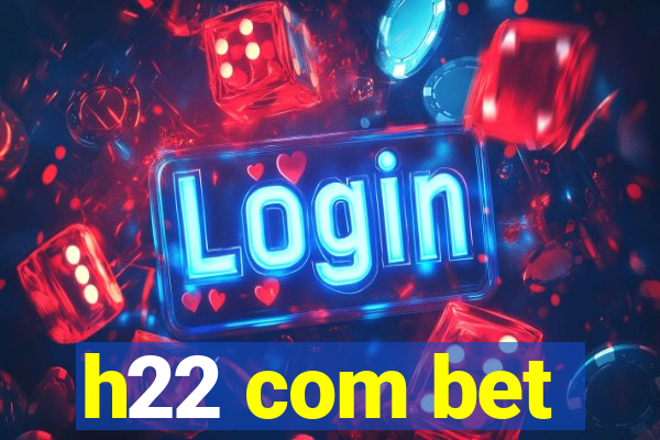 h22 com bet