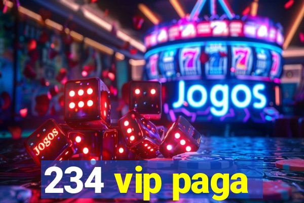 234 vip paga