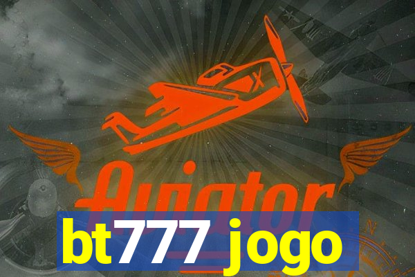 bt777 jogo