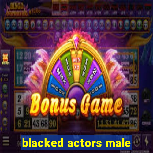 blacked actors male