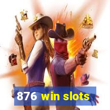 876 win slots