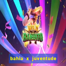 bahia x juventude onde assistir