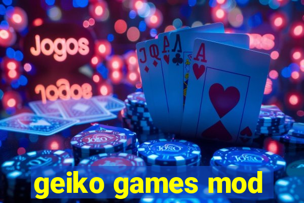 geiko games mod