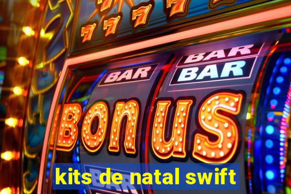 kits de natal swift