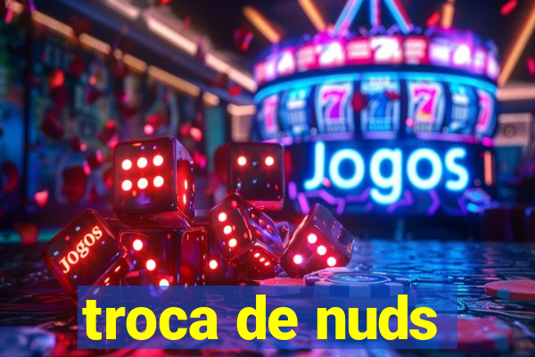 troca de nuds