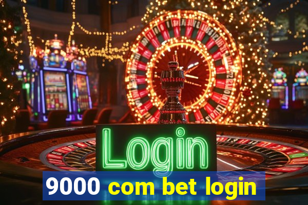 9000 com bet login